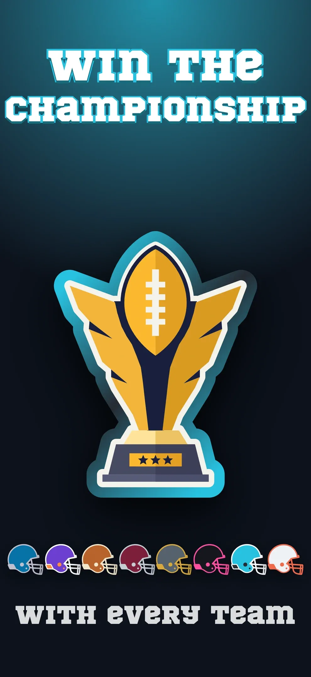 Win the championship with every team. The trophy above the eight teams' helmets.